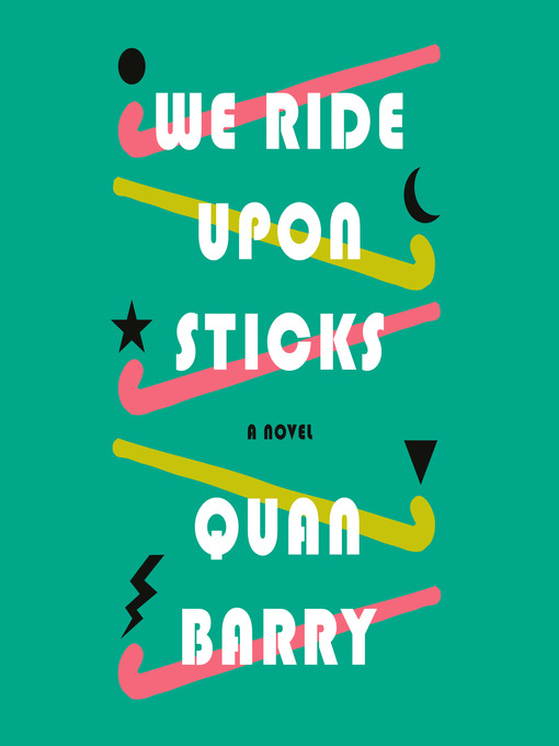 Title details for We Ride Upon Sticks by Quan Barry - Available
